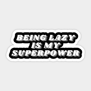 Being Lazy Is My Superpower. Funny Procrastination Saying Sticker